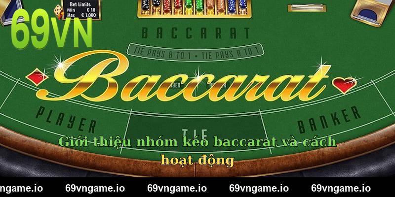 Giới thiệu nhóm kéo baccarat và cách hoạt động