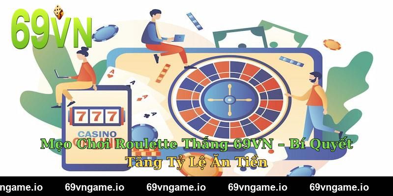 Mẹo Chơi Roulette Thắng