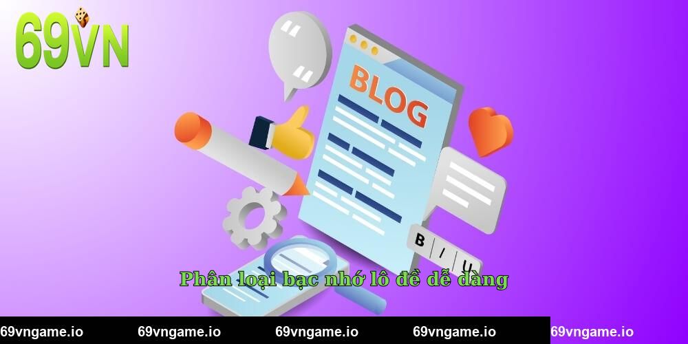 Phân loại bạc nhớ lô đề dễ dàng